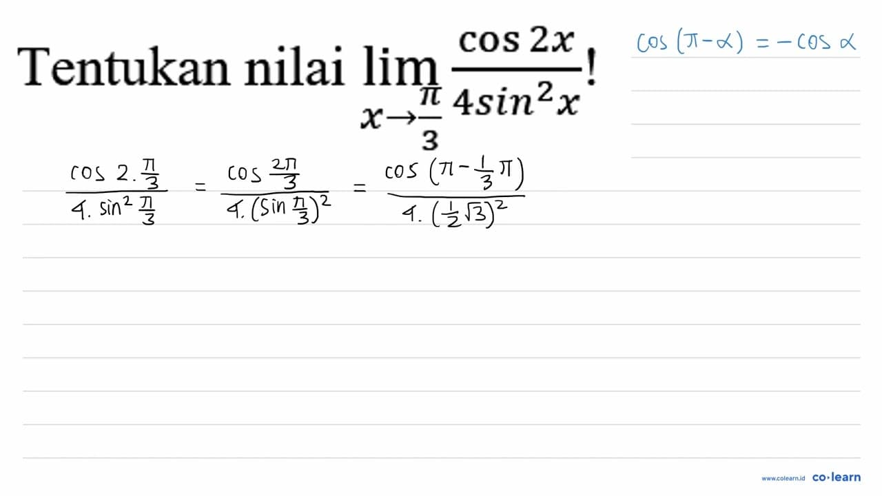 Tentukan nilai lim _(x -> (pi)/(3)) (cos 2 x)/(4 sin ^(2)