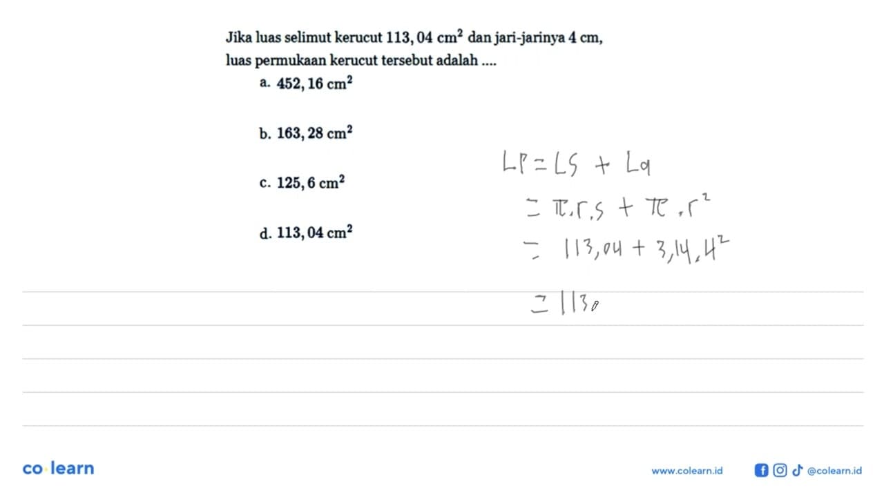 Jika luas selimut kerucut 113,04 cm^2 dan jari-jarinya 4