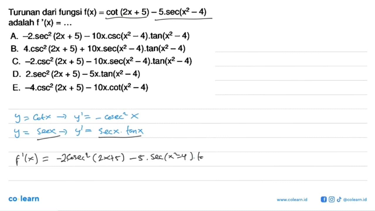 Turunan dari fungsi f(x)=cot(2x+5)-5.sec^(x^2-4) adalah