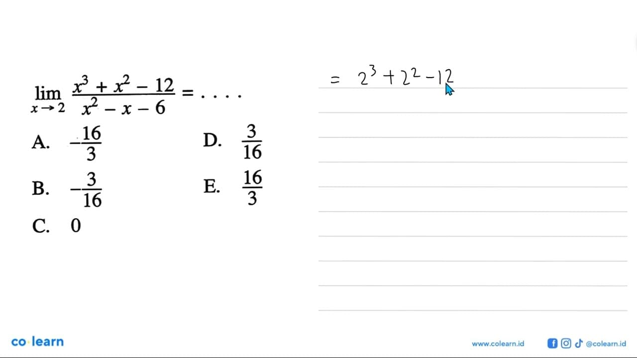 lim x mendekati 2 (x^3+x^2-12)/(x^2-x-6)=...