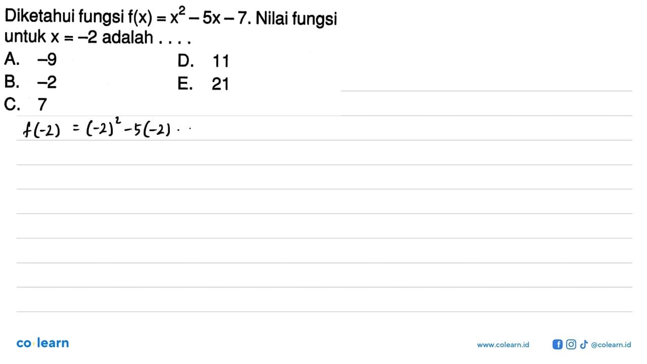 Diketahui fungsi f(x)=x^2-5x-7. Nilai fungsi untuk x=-2