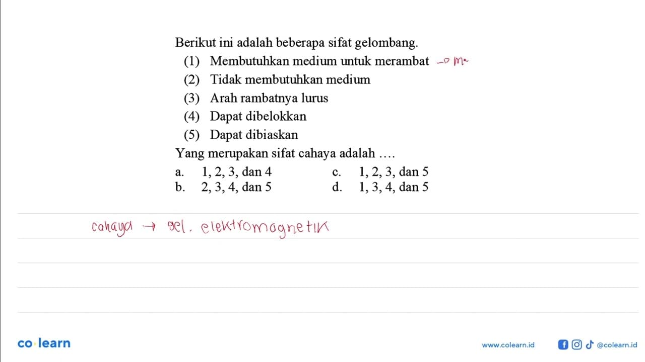 Berikut ini adalah beberapa sifat gelombang.(1) Membutuhkan