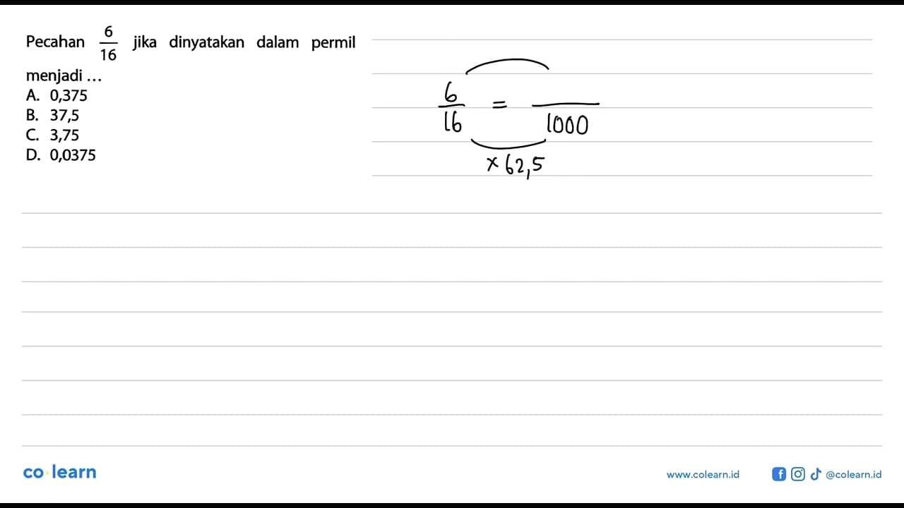 Pecahan 6/16 jika dinyatakan dalam permil menjadi