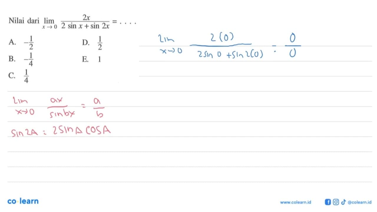 Nilai dari limit x -> 0 2x/(2 sin x+sin 2x)= . . . .