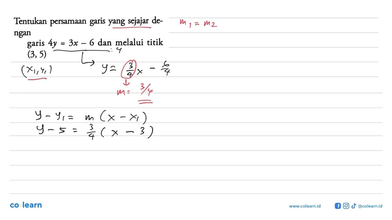 Tentukan persamaan garis yang sejajar de-ngan garis 4y=3x-6