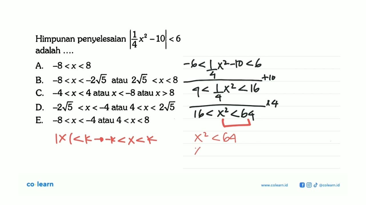 Himpunan penyelesaian |1/4 x^2-10|<6 adalah ....