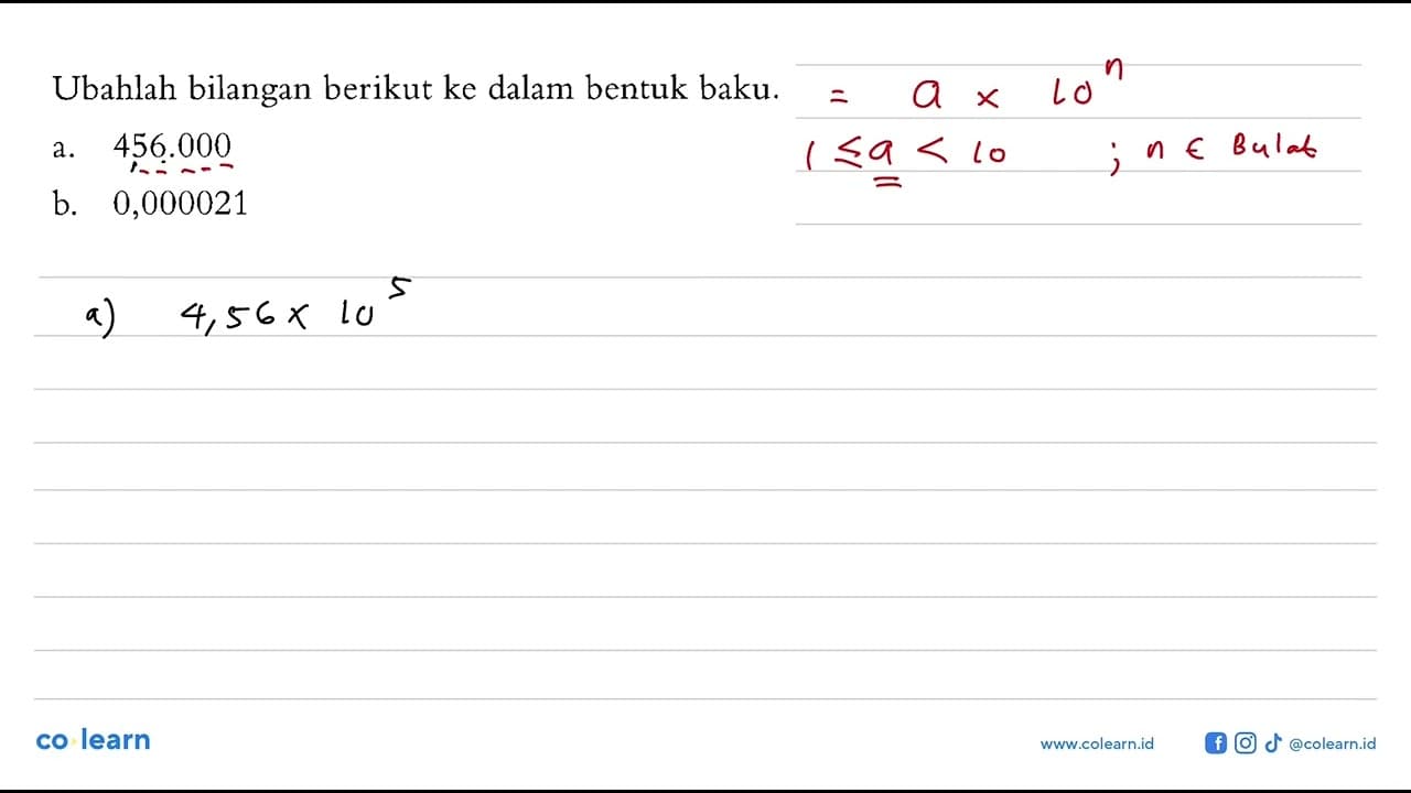 Ubahlah bilangan berikut ke dalam bentuk baku. a. 456.000