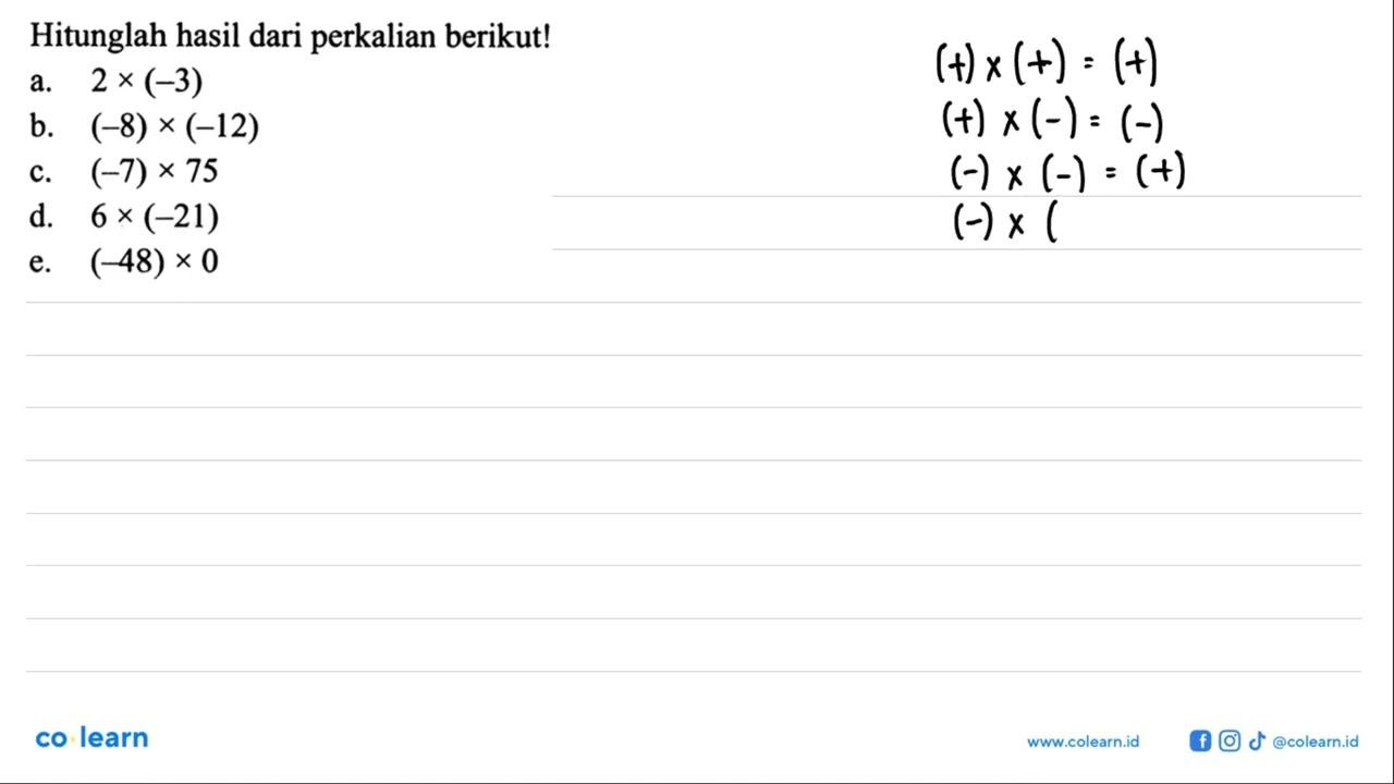 Hitunglah hasil dari perkalian berikut! a. 2 x (-3) b. (-8)