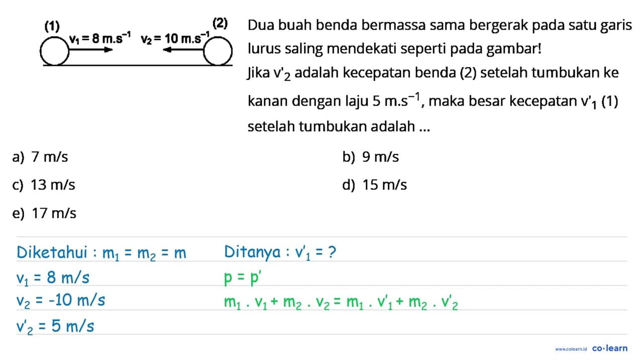 (1) (2) v1 =8 m.s^-1 v2 10 m.s^-1 Dua buah benda bermassa