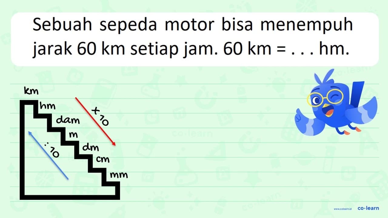 Sebuah sepeda motor bisa menempuh jarak 60 km setiap jam.