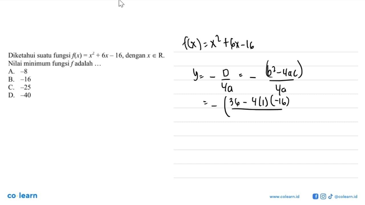 Diketahui suatu fungsi f(x)=x^2+6x-16, dengan x e R. Nilai