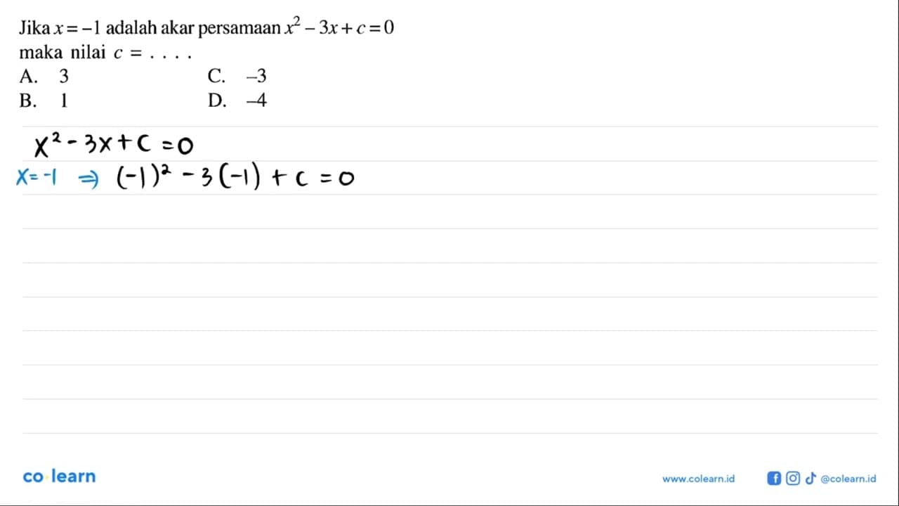 Jika x=-1 adalah akar persamaan x^2-3x+c=0 maka nilai c=...