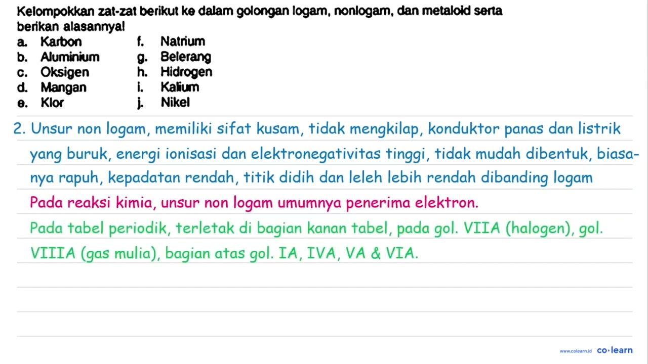 Kelompokkan zai-zat berikut ke dalam golongan logam,