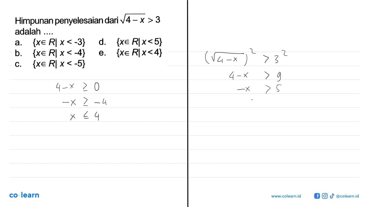 Himpunan penyelesaian dari akar(4-x)>3 adalah ....