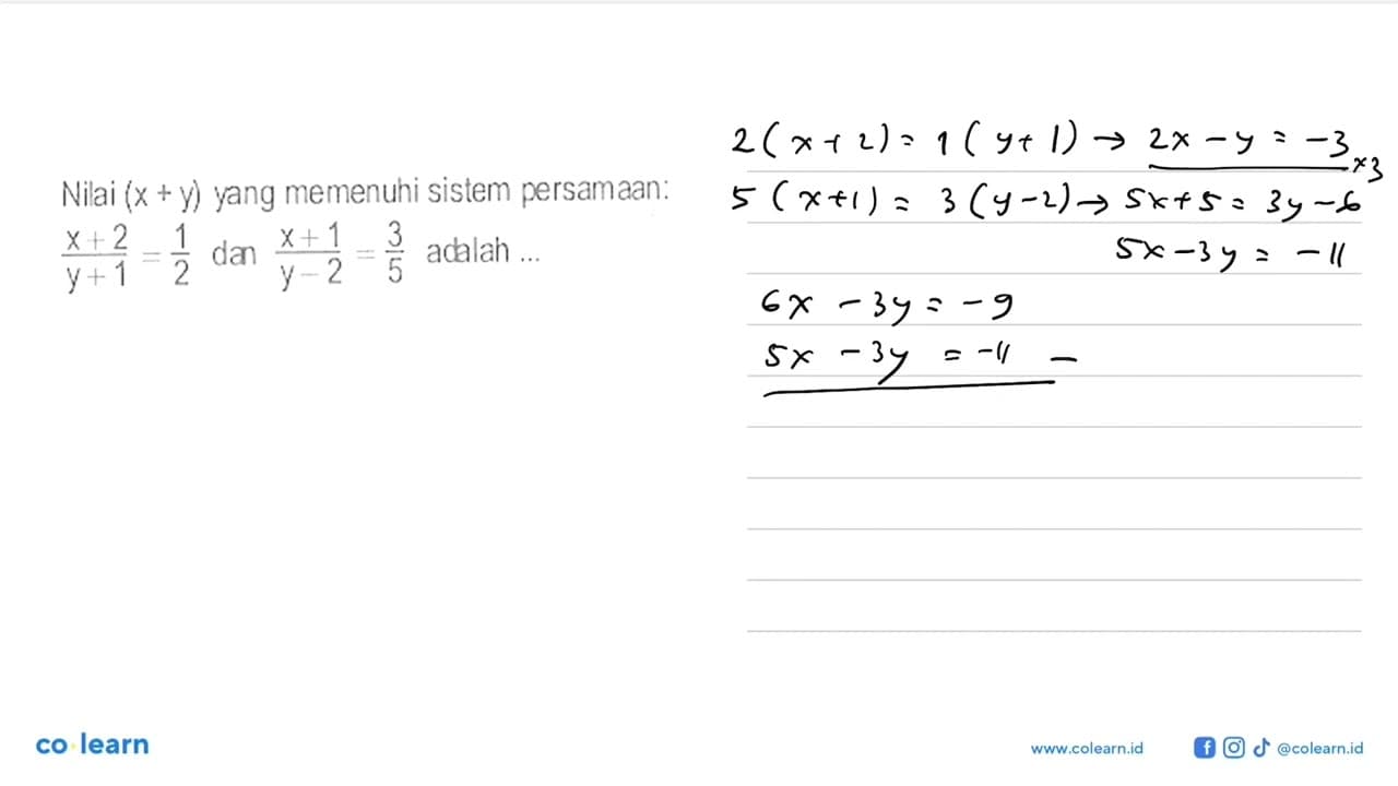 Nilai (x+y) yang memenuhi sistem persamaan: (x+2)/(y+1)=1/2