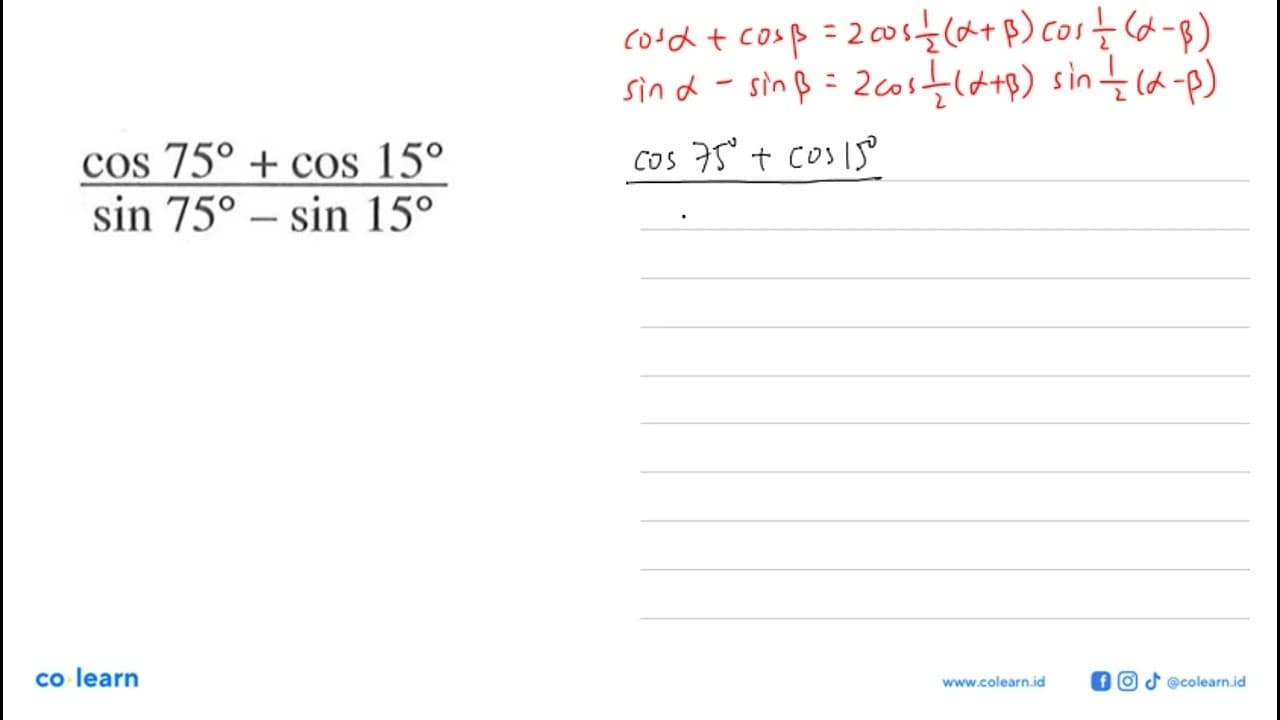 (cos 75+ cos 15)/( sin 75-sin 15)