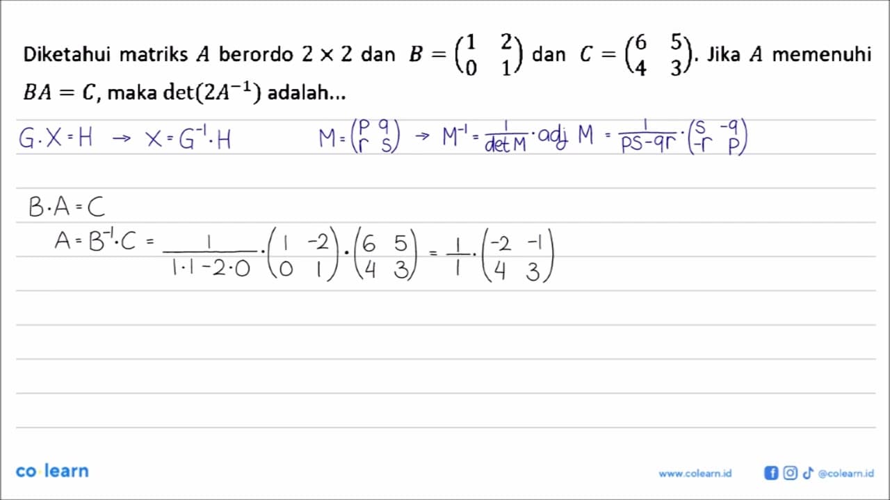 Diketahui matriks A berordo 2x2 dan B = (1 2 0 1) dan C =