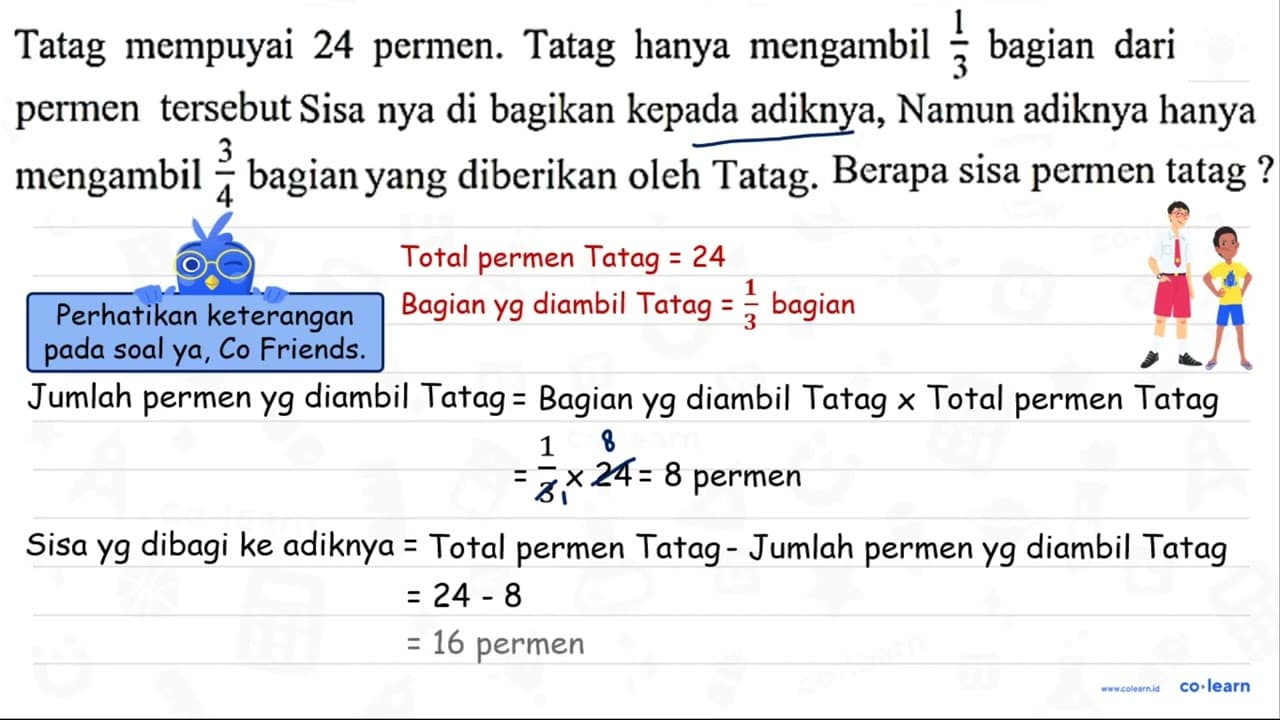 Tatag mempuyai 24 permen. Tatag hanya mengambil (1)/(3)