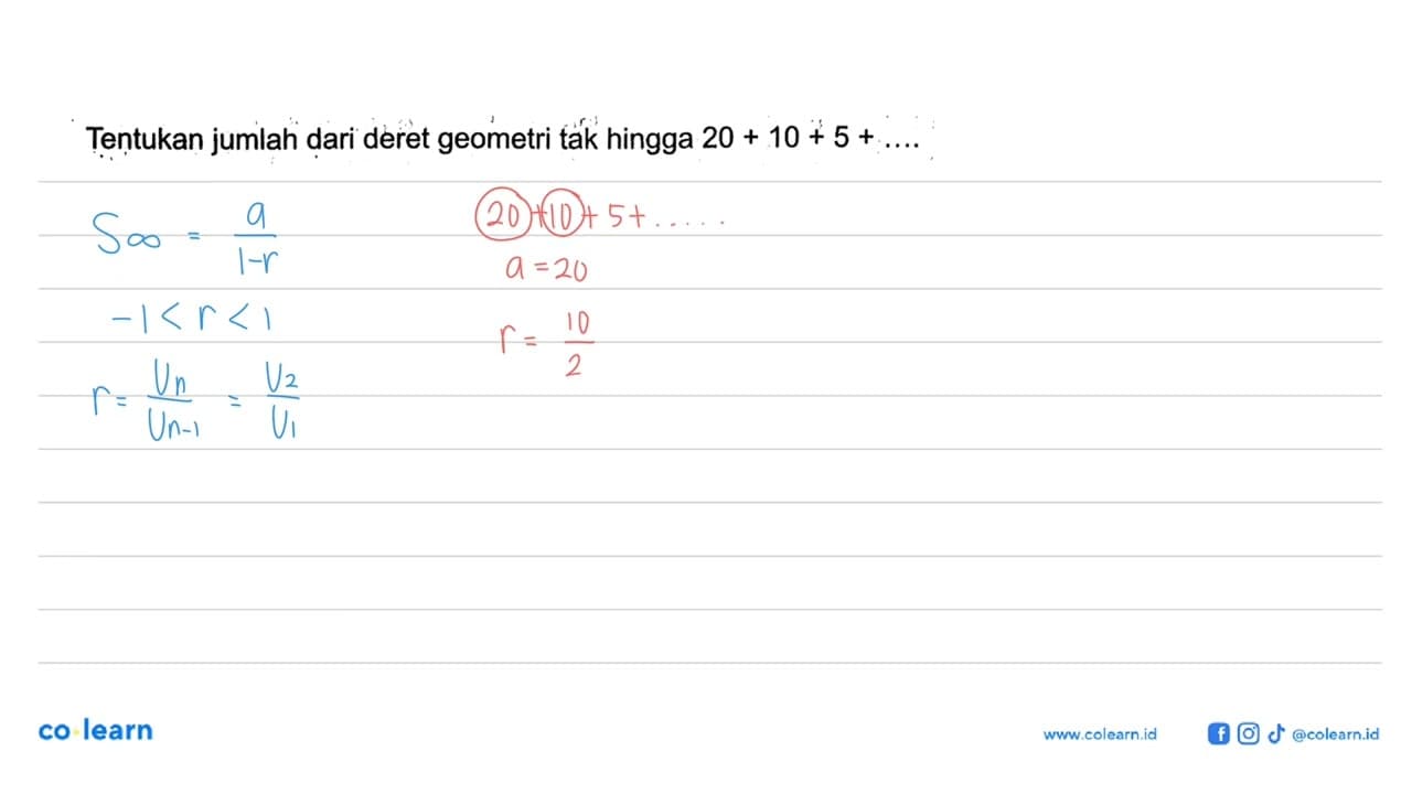 Tentukan jumlah dari deret geometri tak hingga 20+10+5+....