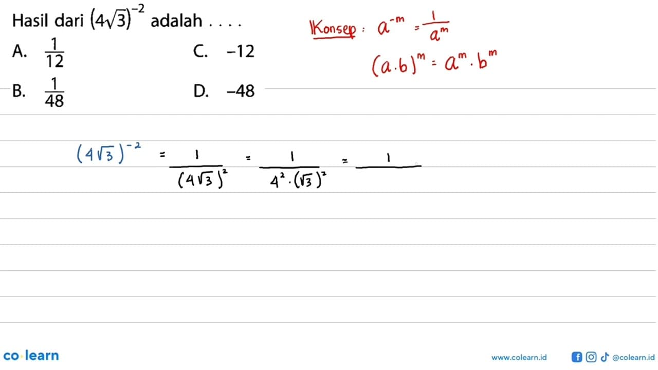 Hasil dari (4akar(3))^-2 adalah...A. 1/12 C. -12 B. 1/48 D.