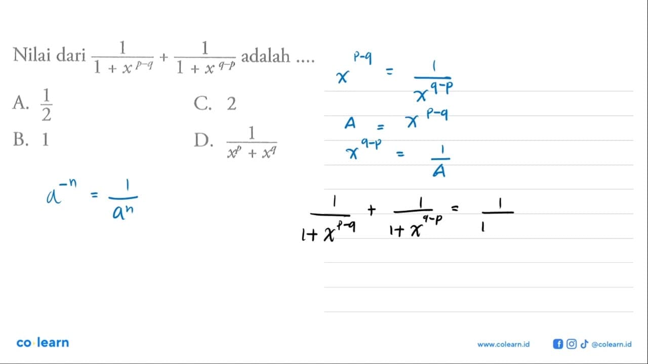 Nilai dari (1/(1 + x^(p-q))) + (1/(1 + x^(q-p))) adalah ...