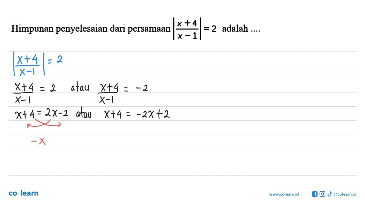 Himpunan penyelesaian dari persamaan |(x+4)/(x-1)|=2 adalah