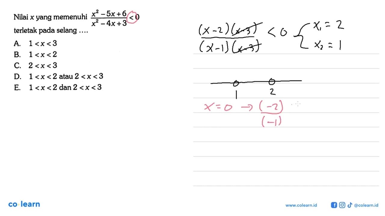 Nilai x yang memenuhi (x^2-5x+6)/(x^2-4x+3) < 0 terletak