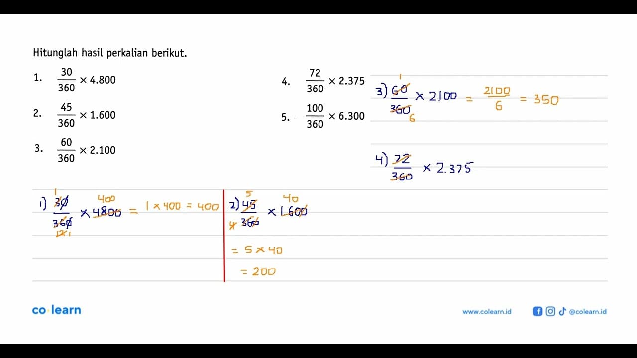 Hitunglah hasil perkalian berikut. 1. 30/360 x 4.800 2.