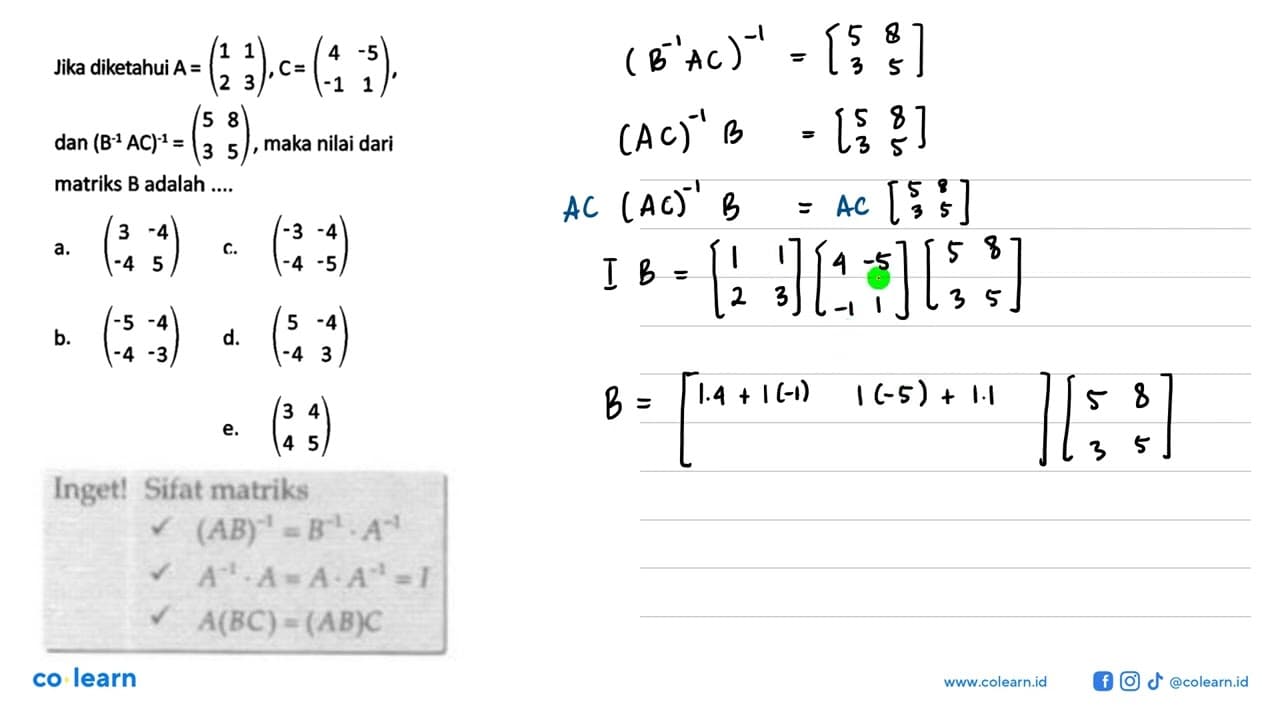 Jika diketahui A = (1 1 2 3), C = (4 -5 -1 1), dan (B^(-1)