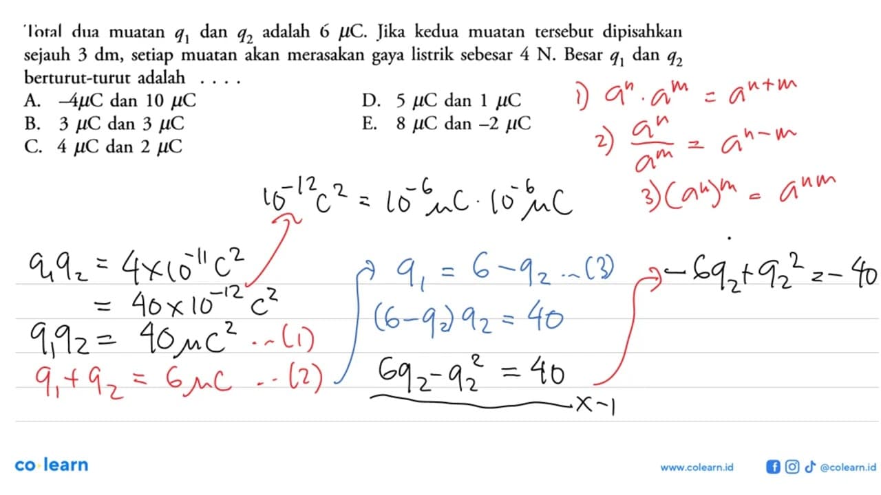 Total dua muatan Q1 dan q2 adalah 6 muC. Jika kedua muatan