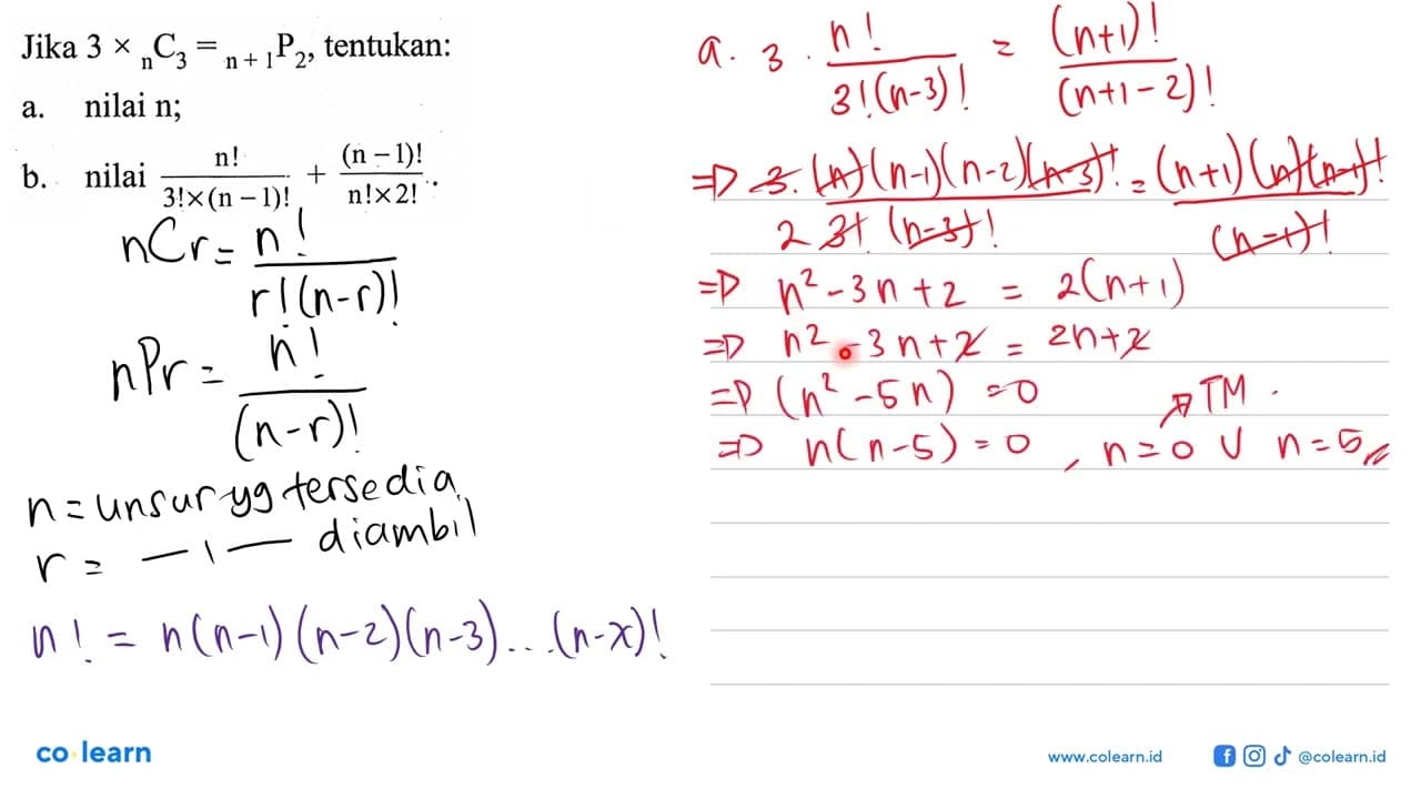 Jika 3 x nC3=n+1P2 , tentukan:a. nilai n;b. nilai (n!)/(3!