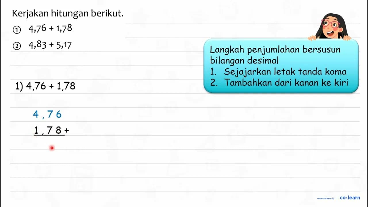 Kerjakan hitungan berikut. (1) 4,76+1,78 (2) 4,83+5,17