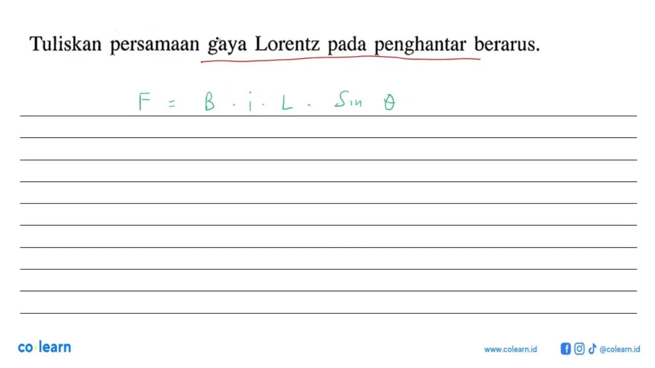 Tuliskan persamaan gaya Lorentz pada penghantar berarus.