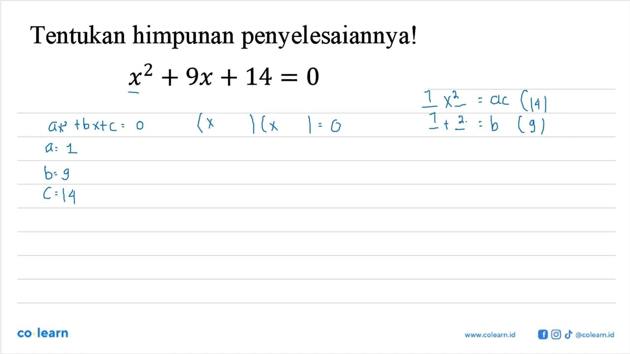 Tentukan himpunan penyelesaiannya! x^2+9x+14=0