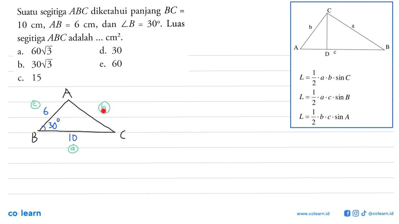 Suatu segitiga A B C diketahui panjang B C= 10 cm, A B=6 cm