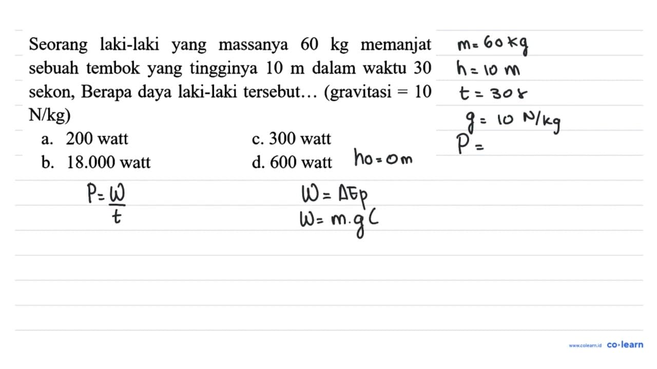 Seorang laki-laki yang massanya 60 kg memanjat sebuah