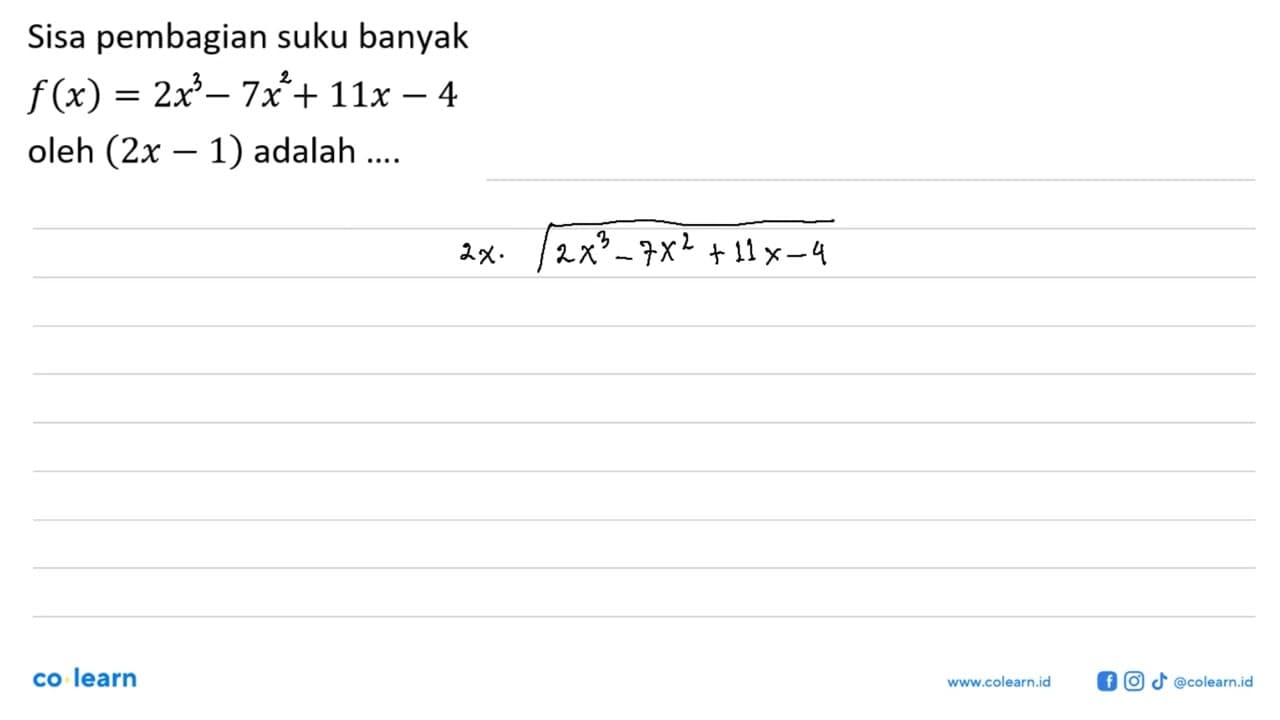 Sisa pembagian suku banyak f(x)=2x-7x+11x-4 oleh (2x-1)