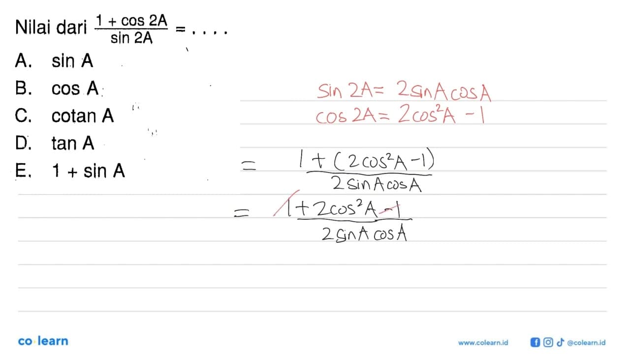 Nilai dari (1+cos 2A)/sin 2A= . . . .