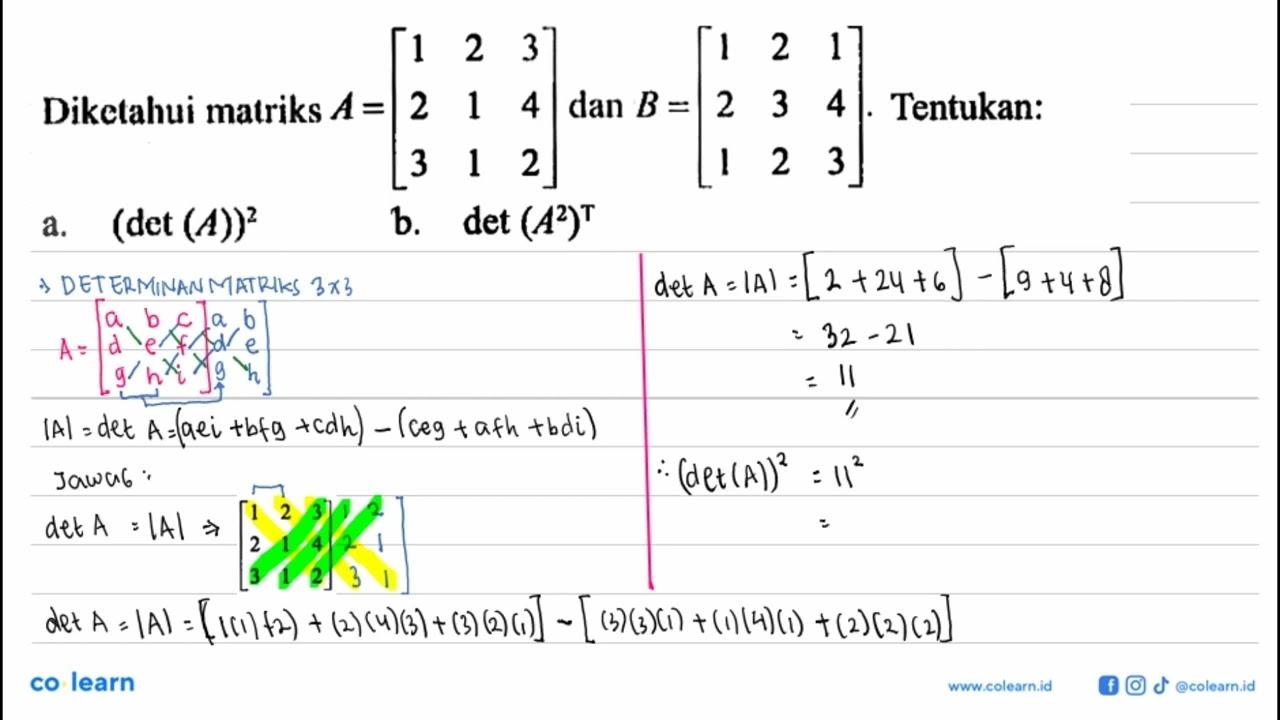 Diketahui matriks A=[1 2 3 2 1 4 3 1 2] dan B=[1 2 1 2 3 4