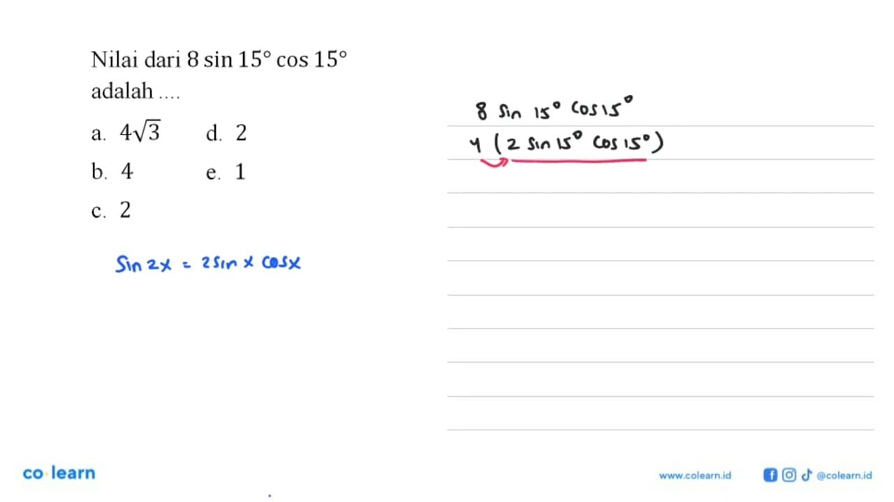 Nilai dari 8 sin 15 cos 15 adalah ...
