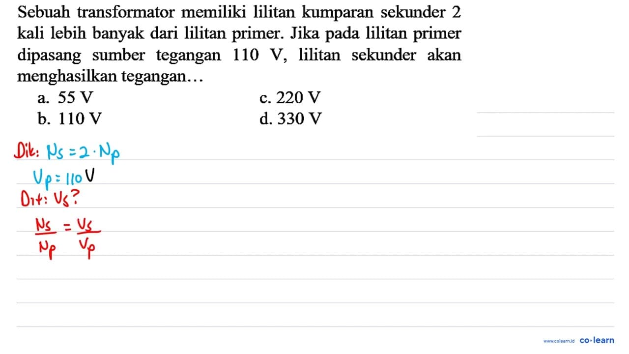 Sebuah transformator memiliki lilitan kumparan sekunder 2