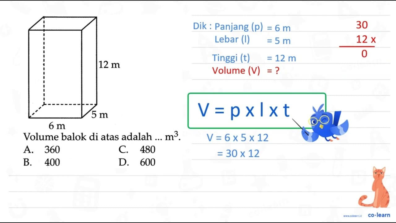 Volume balok di atas adalah ... m^(3) . A. 360 C. 480 B.