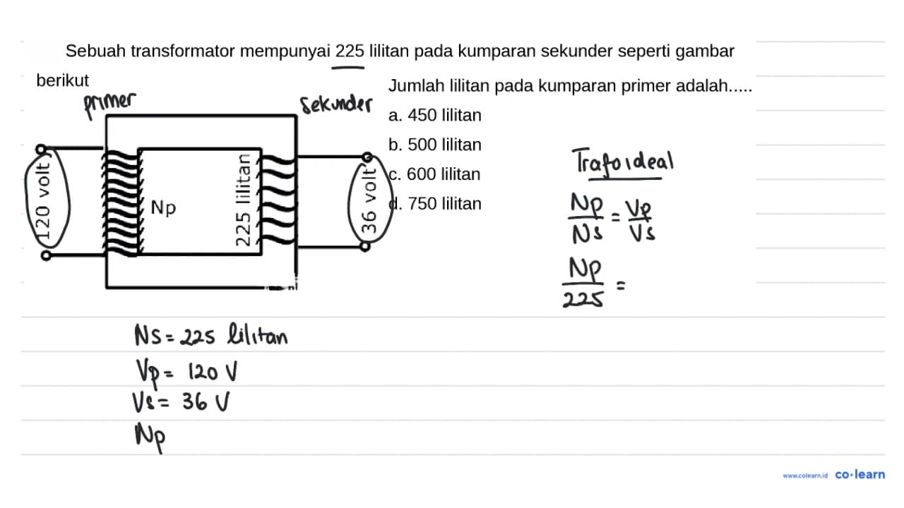 Sebuah transformator mempunyai 225 lilitan pada kumparan