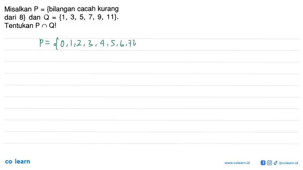 Misalkan P = {bilangan cacah kurang dari 8} dan Q = {1, 3,