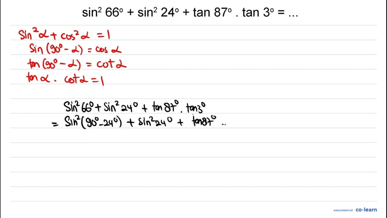 sin^2(66) + sin^2(24) + tan 87 . tan 3 = ...