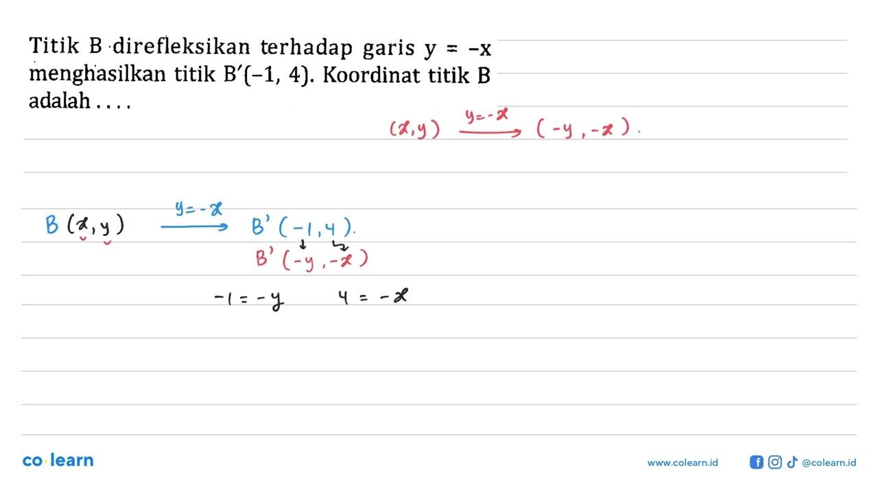 Titik B direfleksikan terhadap garis y=-x menghasilkan