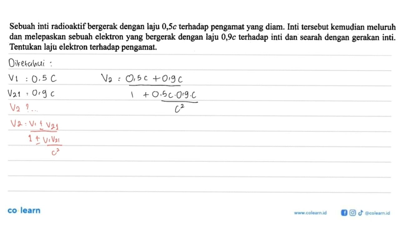 Sebuah inti radioaktif bergerak dengan laju 0,5 c terhadap