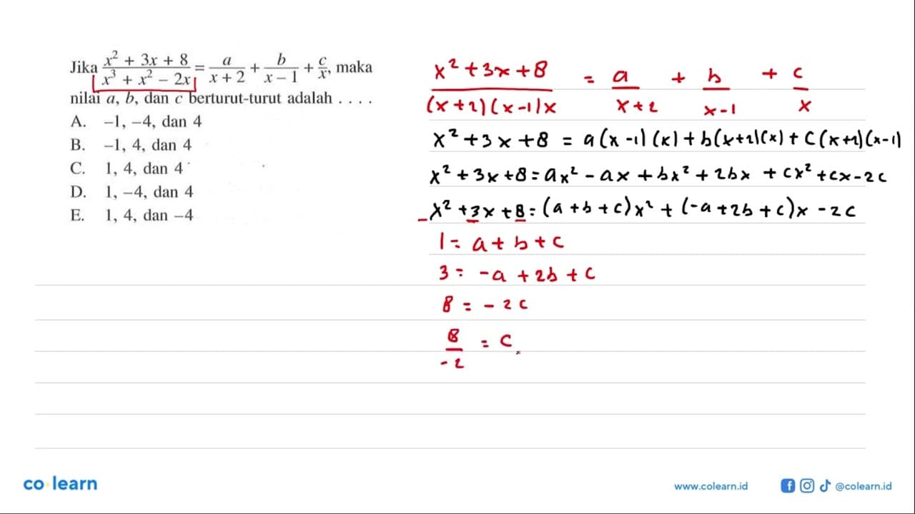 Jika (x^2+3x+8)/(x^3+x^2-2x)=a/(x+2)+b/(x-1)+c/x nilai a,