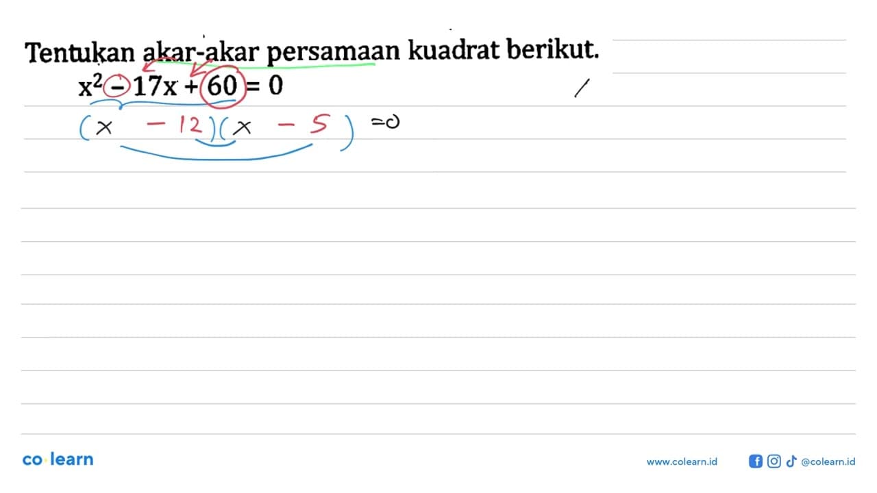 Tentukan akar-akar persamaan kuadrat berikut. x^2-17x+60=0