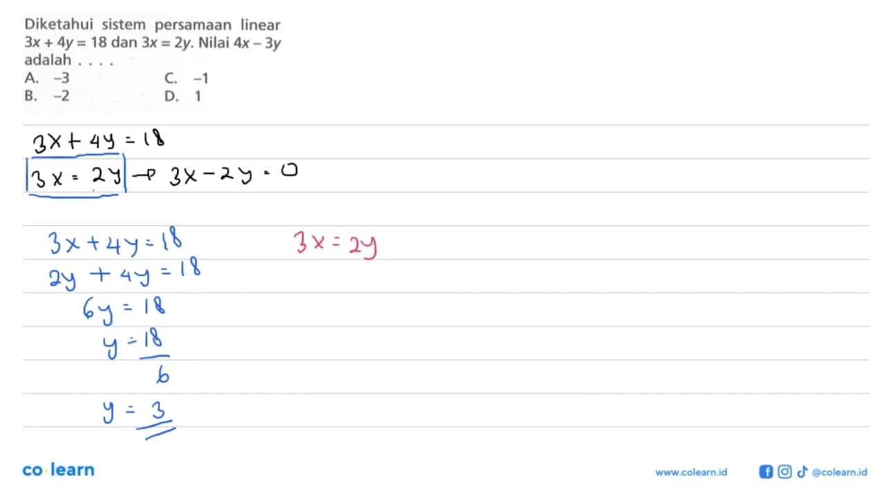 Diketahui sistem persamaan linear 3x + 4y = 18 dan 3x = 2y.